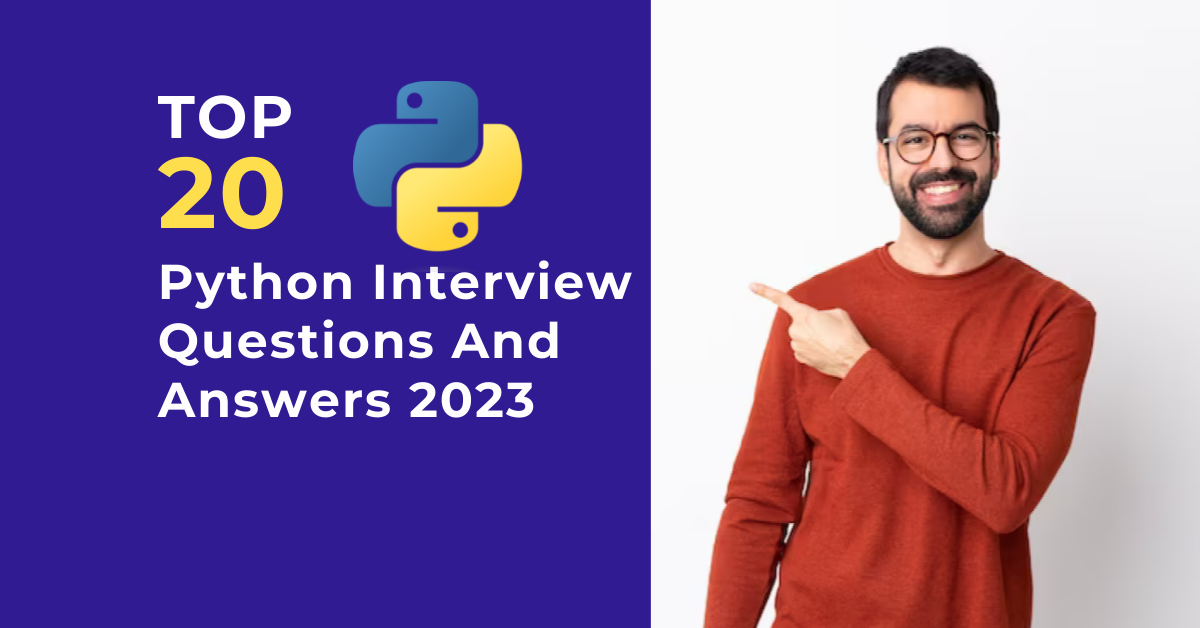 Top 20 Python Interview Questions And Answers 2023 - Magnitia