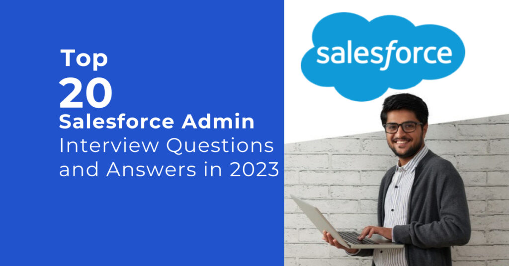 Top 20 Salesforce Admin Interview Questions And Answers In 2023 - Magnitia