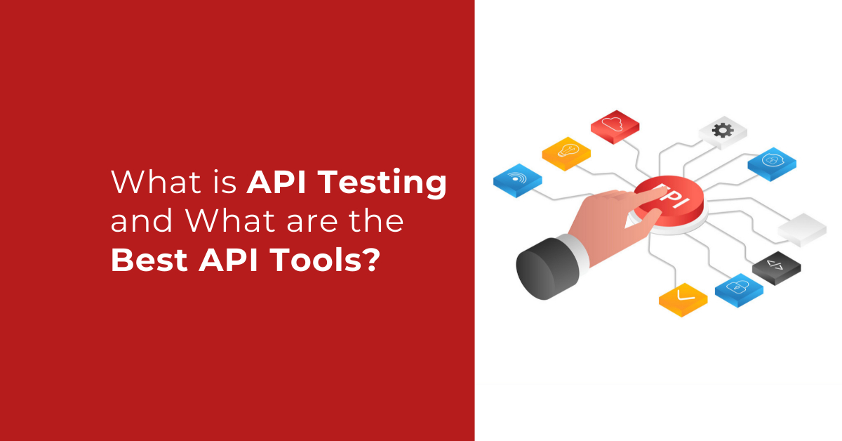 What is API Testing and What are the Best API Tools? - Magnitia