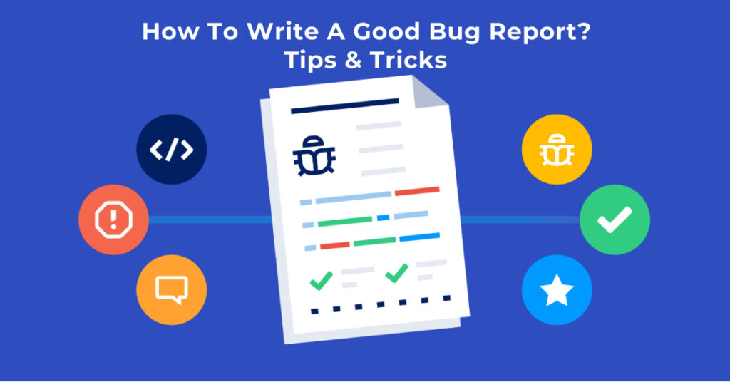 how-to-write-a-good-bug-report-top-10-tips-and-tricks-magnitia